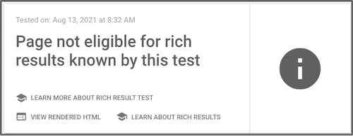 Screenshot of a message stating "Page not eligible for rich results known by this test" with icons for learning more about the test and viewing rendered HTML.