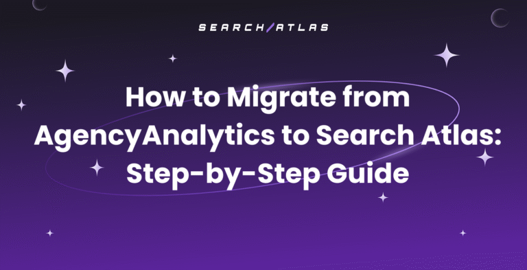 Migrate from AgencyAnalytics to Search Atlas Step-by-Step Guide