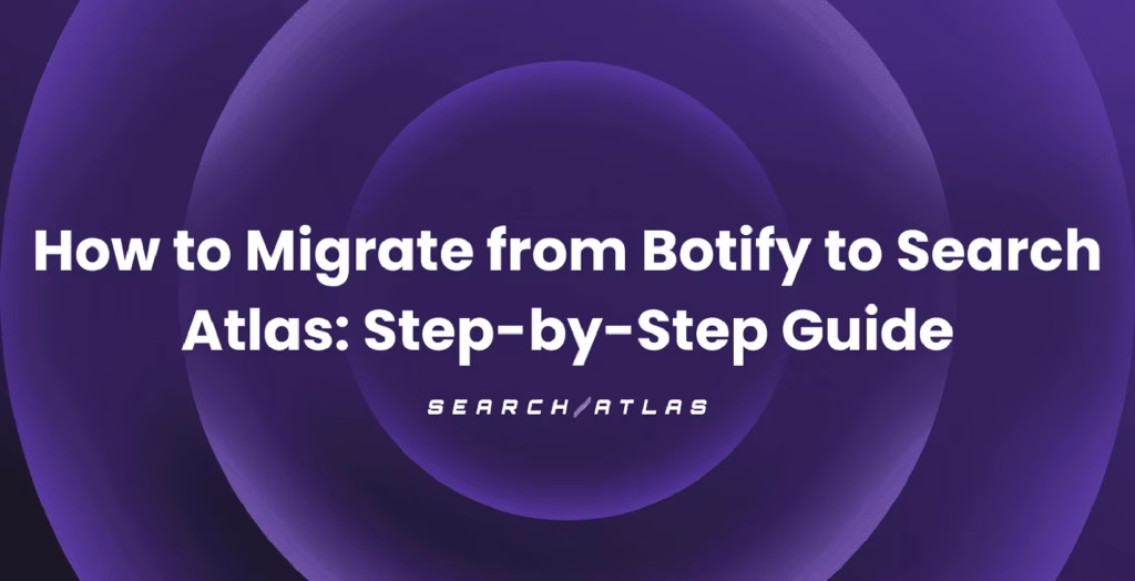how to migrate from botify to search atlas