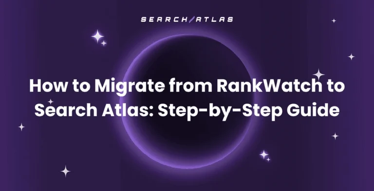 How to Migrate from RankWatch to Search Atlas: Step-by-Step Guide