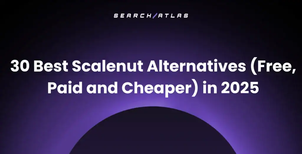 30 Best Scalenut Alternatives (Free, Paid and Cheaper) in 2025