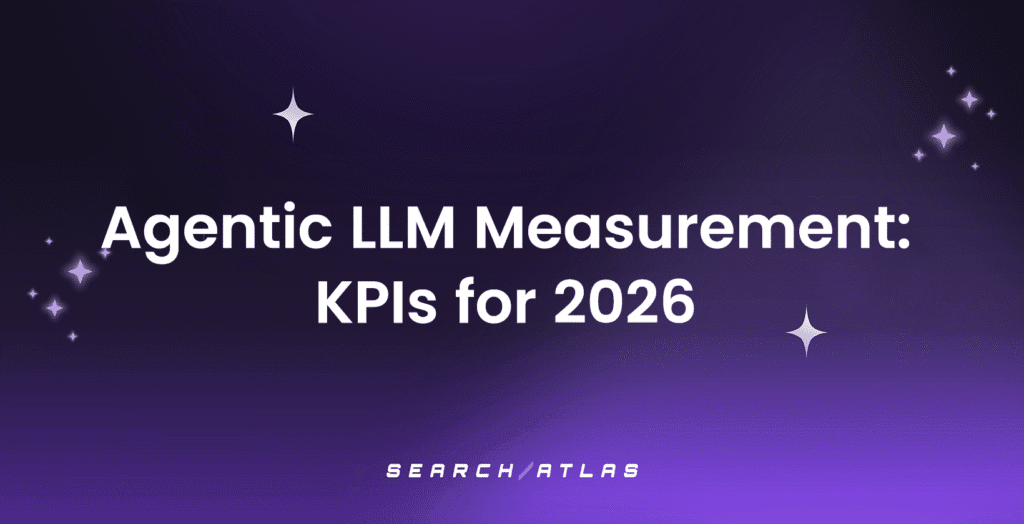 Agentic LLM Measurement KPIs for 2026