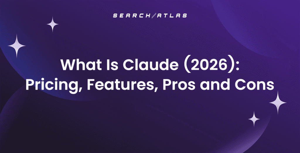 What is Claude (2026): Pricing, Features, Pros and Cons