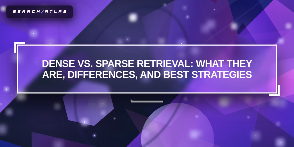Dense vs. Sparse Retrieval